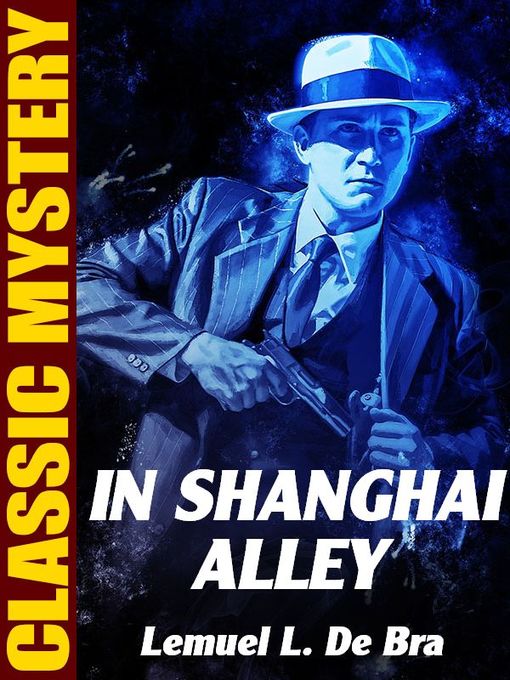 Title details for In Shanghai Alley by Lemuel L. De Bra - Available